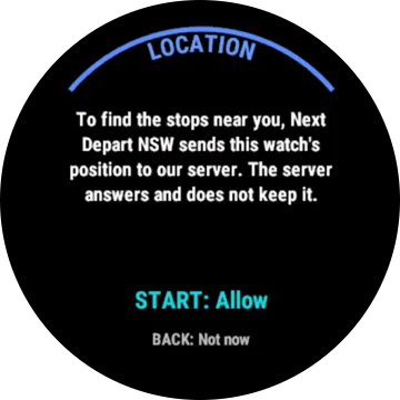 The first-launch screen, titled Location: To find the stops near you, Next Depart NSW sends this watch’s position to our server. The server answers and does not keep it. START: Allow. BACK: Not now.